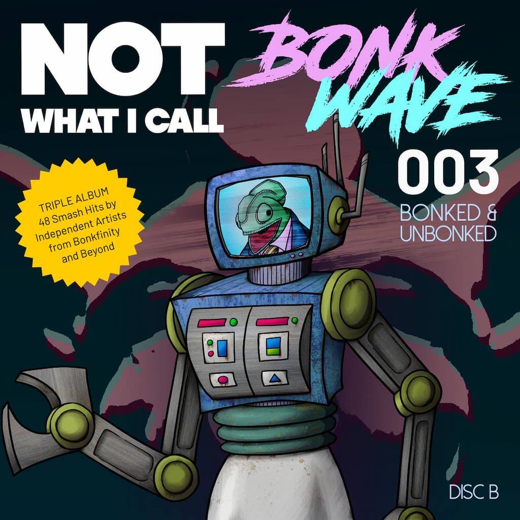 Album cover of Not what I call bonkwave vol 003 disc B, Bonked & Unbonked, featuring a drawing of a beat up robot.